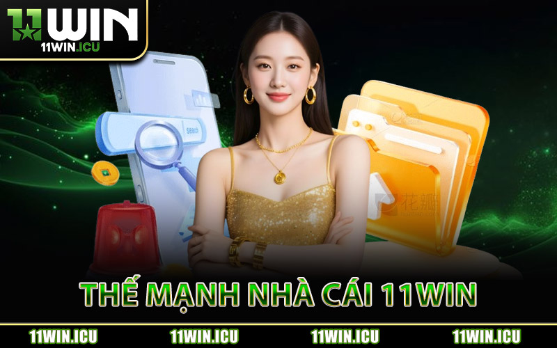 Thế Mạnh Nhà Cái 11Win